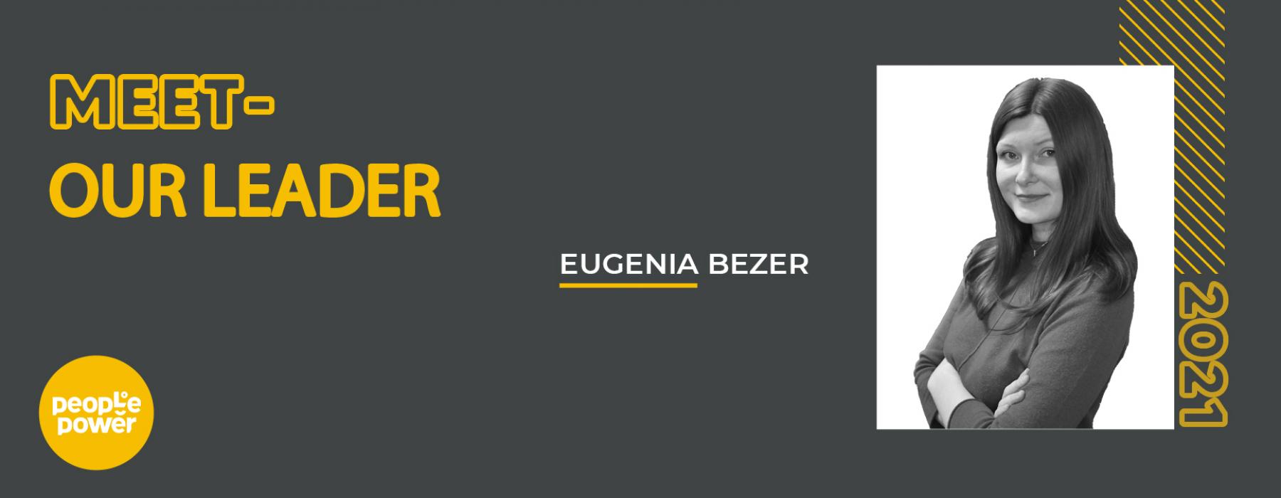 Luna Team Leaderilor- EUGENIA BEZER. O persoană hotărâtă și dedicată care îmbrațișează schimbările de fiecare dată.