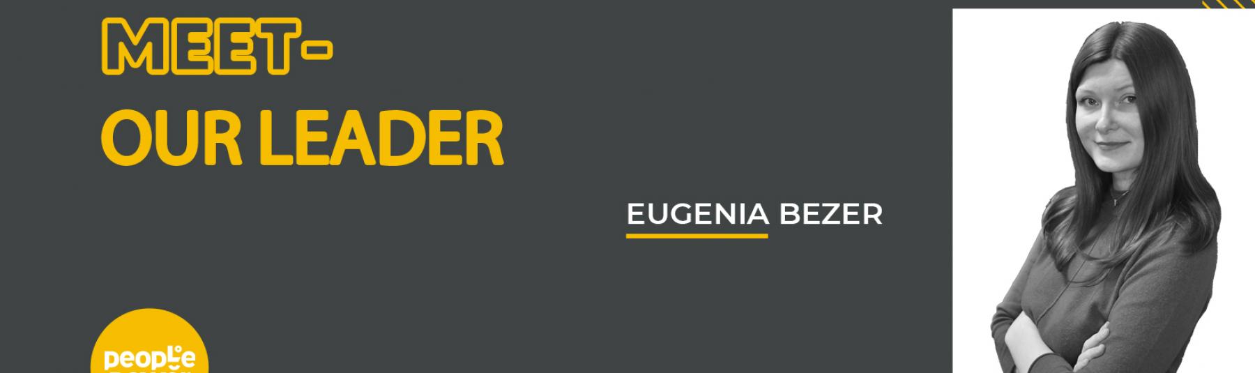 Luna Team Leaderilor- EUGENIA BEZER. O persoană hotărâtă și dedicată care îmbrațișează schimbările de fiecare dată.